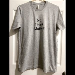 No Lives Matter T-Shirt